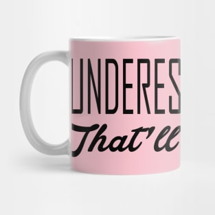 Underestimate Me. That'll Be Fun Mug